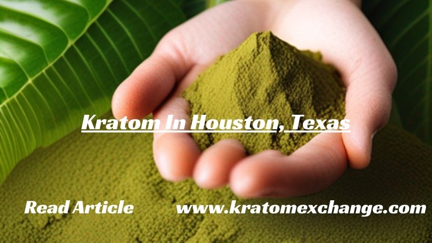 kratom in housten,taxas-read here for complete info kratom exchange blog