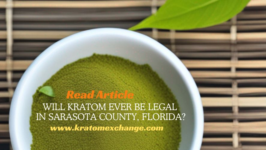 is kratom legal in sarasota-read here complete blog on kratom exchange.